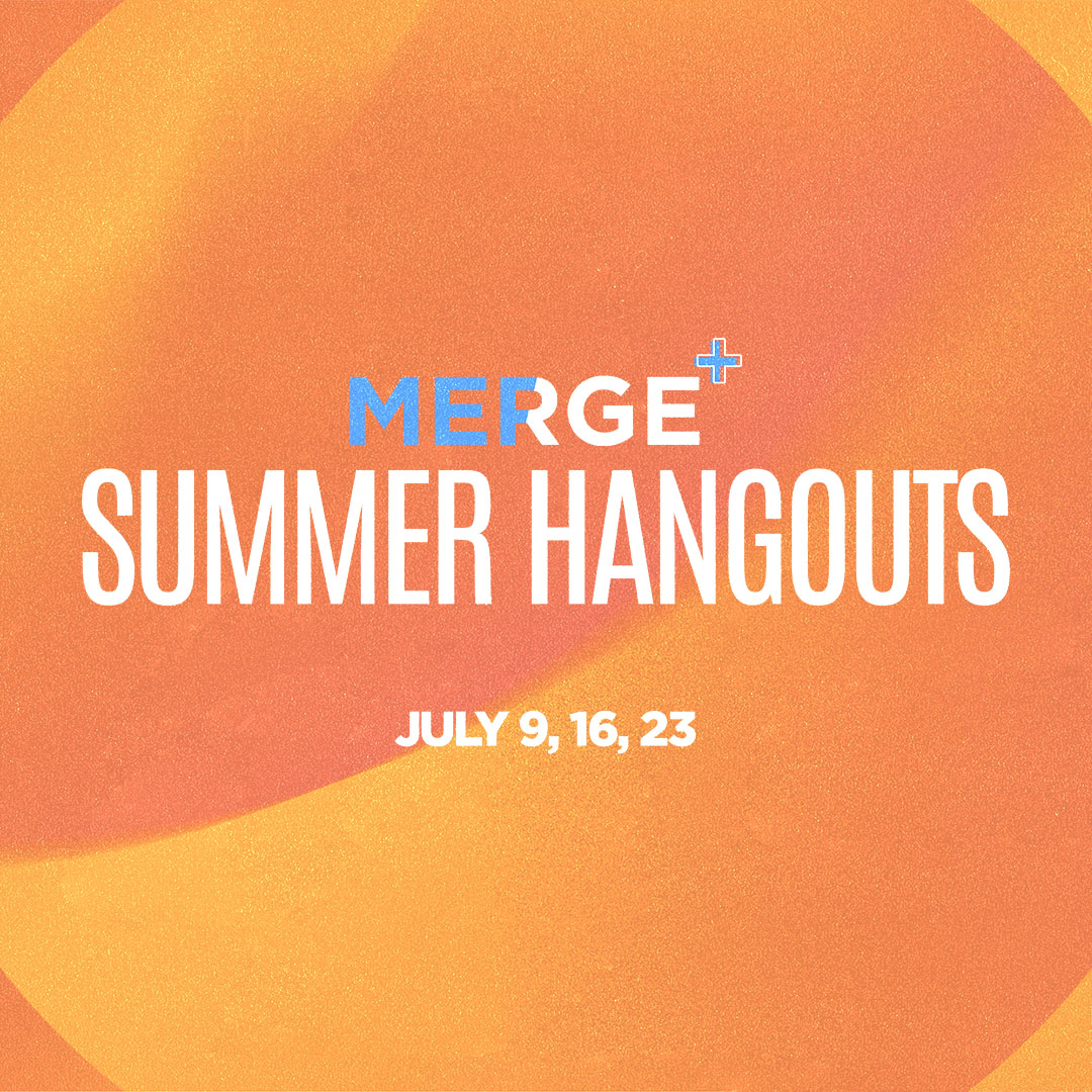 Merge + Summer Hangouts